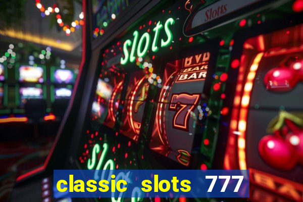 classic slots 777 paga mesmo